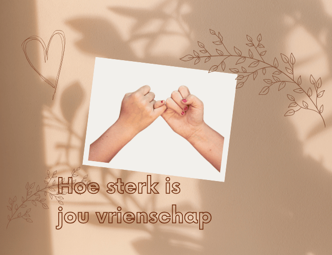 spiertest van jouw vriendschap